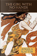 The Girl with No Hands (and Other Tales) by Angela Slatter
