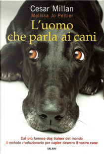 L'uomo che parla ai cani by Cesar Millan, Melissa J. Peltier