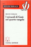 I miracoli di Gesù nel quarto vangelo by Bruno Corsani