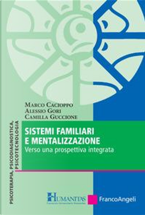 Sistemi familiari e mentalizzazione. Verso una prospettiva integrata by Alessio Gori, Camilla Guccione, Marco Cacioppo