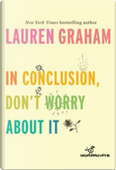 In Conclusion, Don't Worry About It by Lauren Graham
