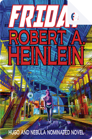 Friday by Robert A. Heinlein