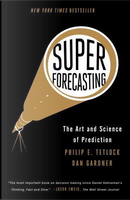 Superforecasting by Philip E. Tetlock