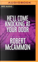 He'll Come Knocking at Your Door by Robert McCammon