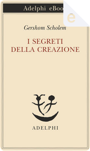 I segreti della creazione by Gershom Scholem