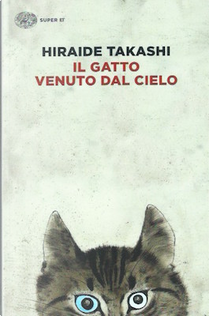 Il gatto venuto dal cielo by Takashi Hiraide