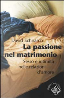 La passione del matrimonio by David Schnarch