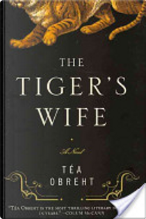 The Tiger's Wife by Tea Obreht