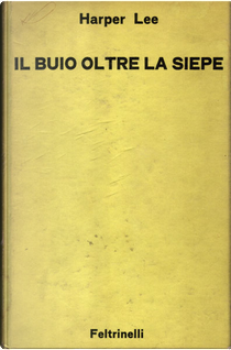 Il buio oltre la siepe by Harper Lee