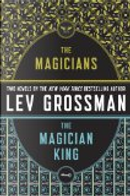 The Magicians and The Magician King by Lev Grossman