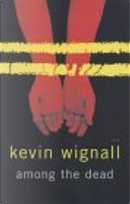 Among the Dead by Kevin Wignall