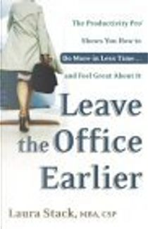 Leave the Office Earlier by Laura Stack