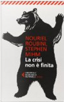 La crisi non è finita by Nouriel Roubini, Stephen Mihm