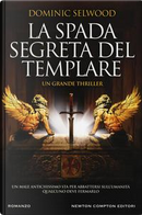 La spada segreta del templare by Dominic Selwood