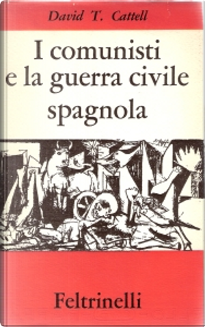 I comunisti e la guerra civile spagnola by David T. Cattell