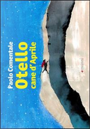 Otello cane d'aprile. Ediz. illustrata by Paolo Comentale