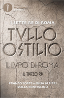 Tullo Ostilio: Il lupo di Roma by Franco Forte, Mina Alfieri, Scilla Bonfiglioli