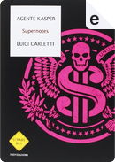 Supernotes by Agente Kasper, Luigi Carletti