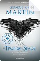 Il Trono di Spade. Libro quarto delle Cronache del Ghiaccio e del Fuoco by George R.R. Martin