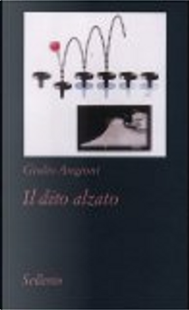 Il dito alzato by Giulio Angioni