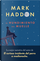 El hundimiento del muelle by Mark Haddon