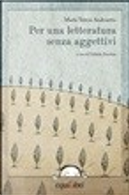 Per una letteratura senza aggettivi by Maria Teresa Andruetto