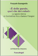 È delle parole, quel che dei colori. La ragione retorica da Giambattista Vico a Gaetano Filangieri by Pasquale Guaragnella
