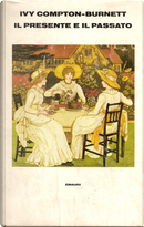 Il presente e il passato by Ivy Compton-Burnett