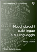 Nuovi dialoghi sulle lingue e sul linguaggio by Nicola Grandi