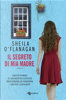 Il segreto di mia madre by Sheila O'Flanagan
