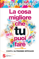 La cosa migliore che tu puoi fare by Peter Singer
