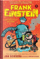 Frank Einstein and the Antimatter Motor by Jon Scieszka