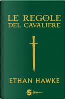 Le regole del cavaliere by Ethan Hawke