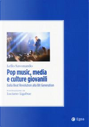 Pop music, media e culture giovanili. Dalla beat revolution alla bit generation by Lello Savonardo