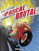 Pascal Brutal: Plus fort que les plus forts by Riad Sattouf