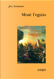 Mosè l'egizio by Jan Assmann