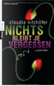 Nichts bleibt je vergessen by Claudia Vilshöfer