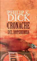 Cronache del dopobomba by Philip K. Dick