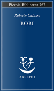 Bobi by Roberto Calasso Bobi by Roberto Calasso