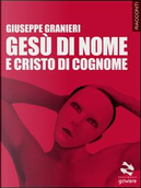 Gesù di nome e Cristo di cognome by Giuseppe Granieri