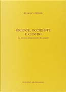 Oriente, Occidente e centro by Rudolf Steiner