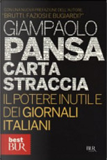 Carta straccia. Il potere inutile dei giornalisti italiani by Giampaolo Pansa