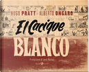 El Cacique Blanco by Alberto Ongaro, Hugo Pratt
