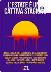 L'estate è una cattiva stagione by Alessandro Noseda, Andrea Carlo Cappi, Claudio Costa, Diego Collaveri, Enrico Luceri, Fabio Mundadori, Gianluca Morozzi, Luca Martinelli, Luca Occhi, Manuela Costantini, Marzia Musneci, Piera Carlomagno, Piergiorgio Pulixi, Pierluigi Porazzi, Roberto Carboni, Roberto Centazzo, Sabina Marchesi