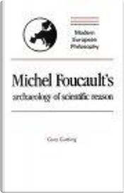 Michel Foucault's Archaeology Of Scientific Reason by Gary Gutting