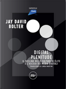 Digital Plenitude by Jay David Bolter
