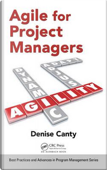 Agile for Project Managers by Denise Canty