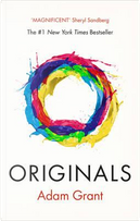 Originals. How non-conformists move the world by Adam Grant