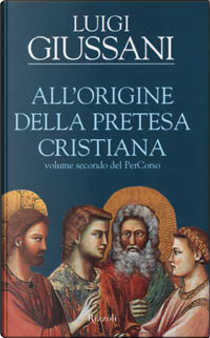 All'origine della pretesa cristiana by Luigi Giussani