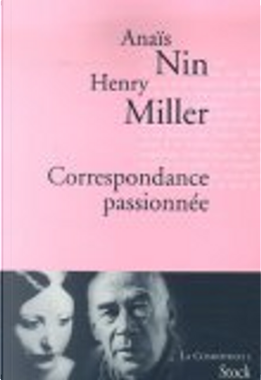 Correspondance passionnée by Anais Nin, Béatrice Commengé, Henry Miller